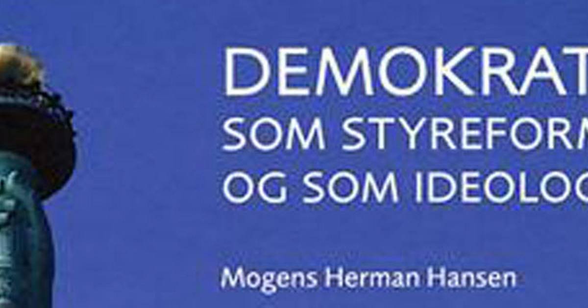 Mogens Herman Hansen: Demokrati Som Styreform Og Som Ideologi